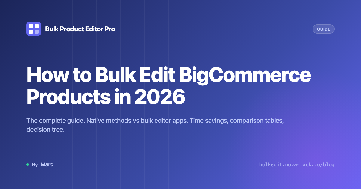 How to Bulk Edit BigCommerce Products in 2026 (The Complete Guide)